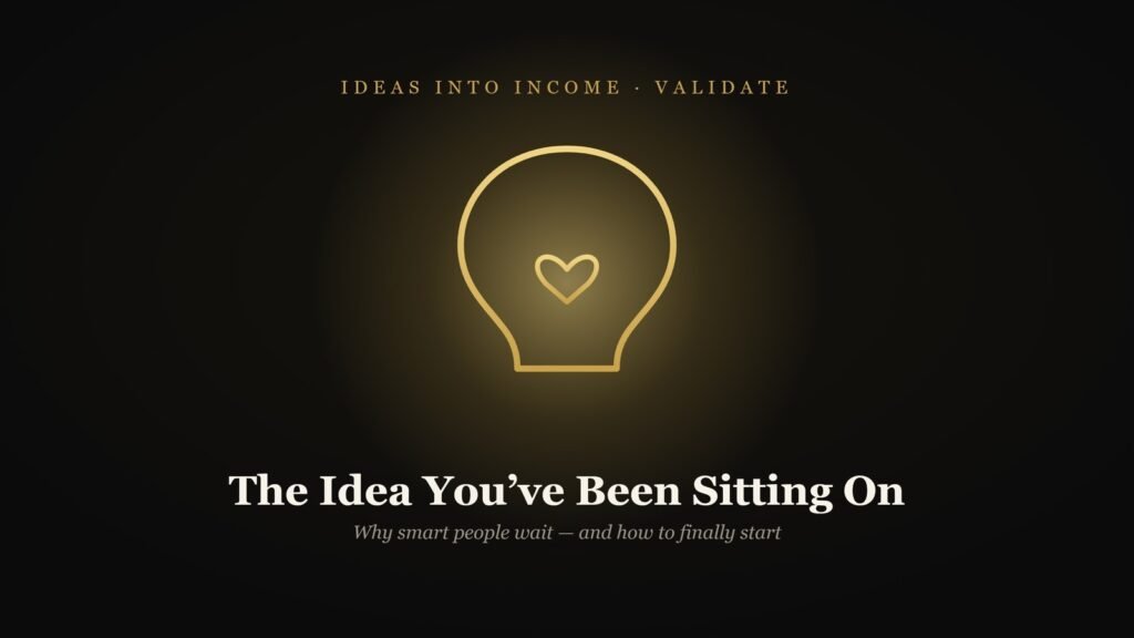 A softly glowing gold lightbulb outline with a heart-shaped filament on black, beneath the words the idea you've been sitting on — why smart people wait to start a business and how to finally begin